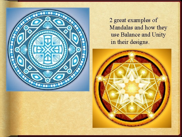 2 great examples of Mandalas and how they use Balance and Unity in their