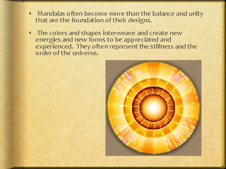  Mandalas often become more than the balance and unity that are the foundation