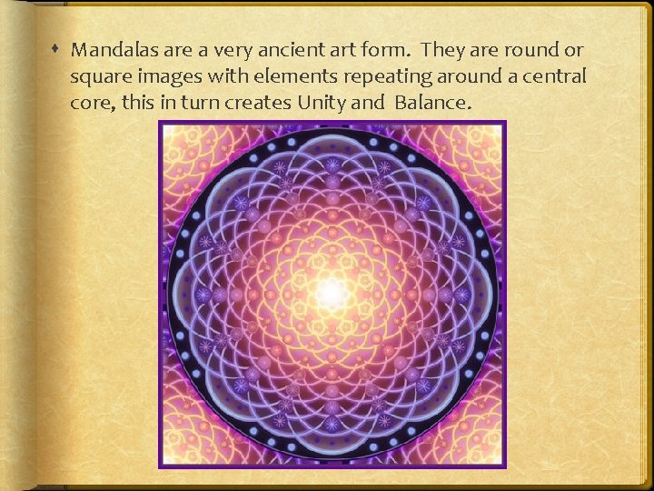  Mandalas are a very ancient art form. They are round or square images