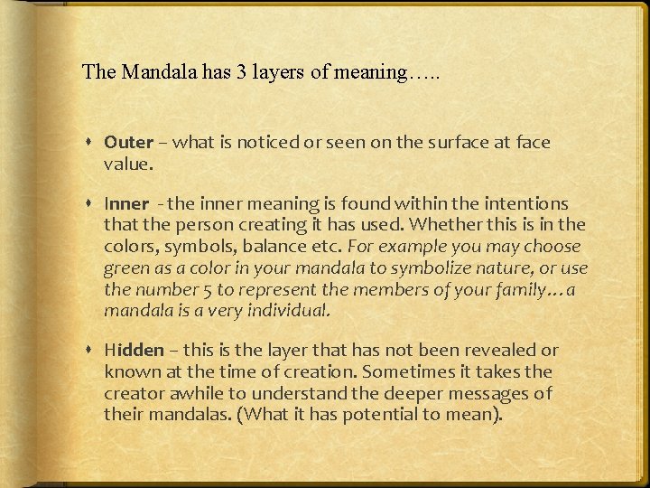 The Mandala has 3 layers of meaning…. . Outer – what is noticed or