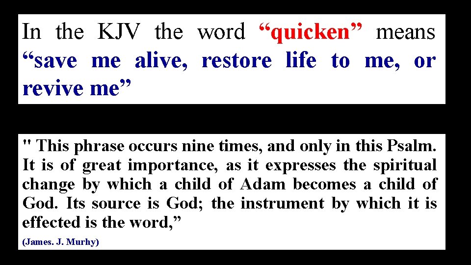 In the KJV the word “quicken” means “save me alive, restore life to me,