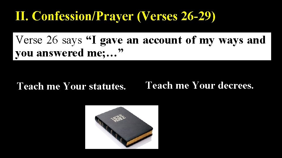 II. Confession/Prayer (Verses 26 -29) Verse 26 says “I gave an account of my
