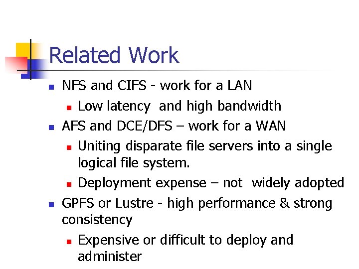 Related Work n n n NFS and CIFS - work for a LAN n