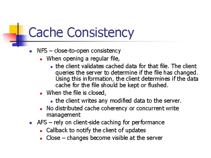 Cache Consistency n n NFS – close-to-open consistency n When opening a regular file,