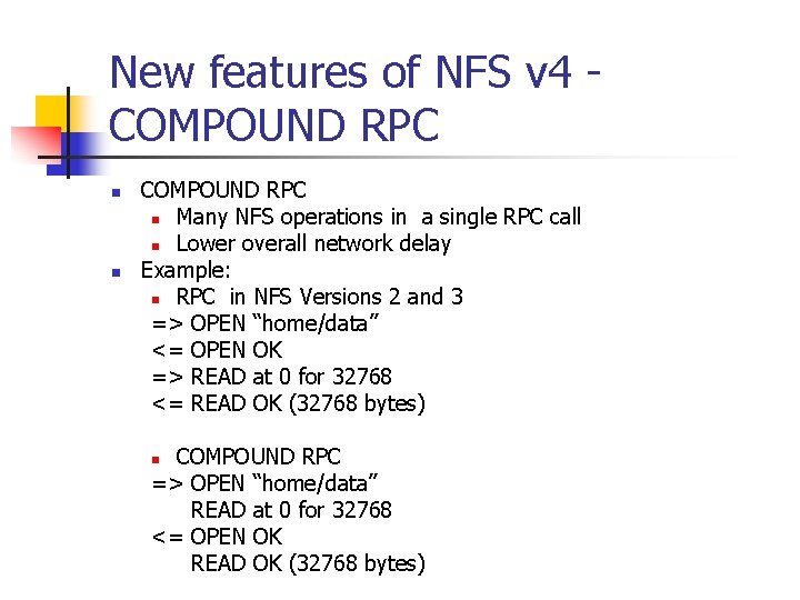 New features of NFS v 4 COMPOUND RPC n n COMPOUND RPC n Many