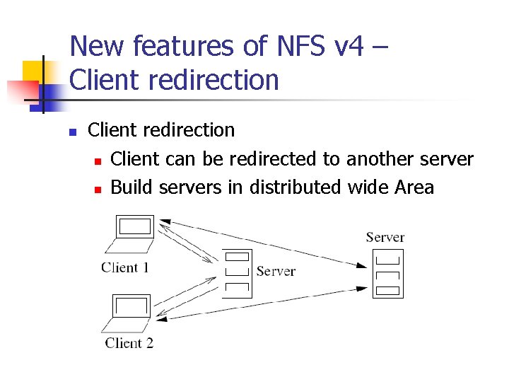 New features of NFS v 4 – Client redirection n Client can be redirected