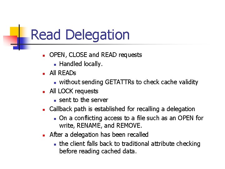 Read Delegation n n OPEN, CLOSE and READ requests n Handled locally. All READs