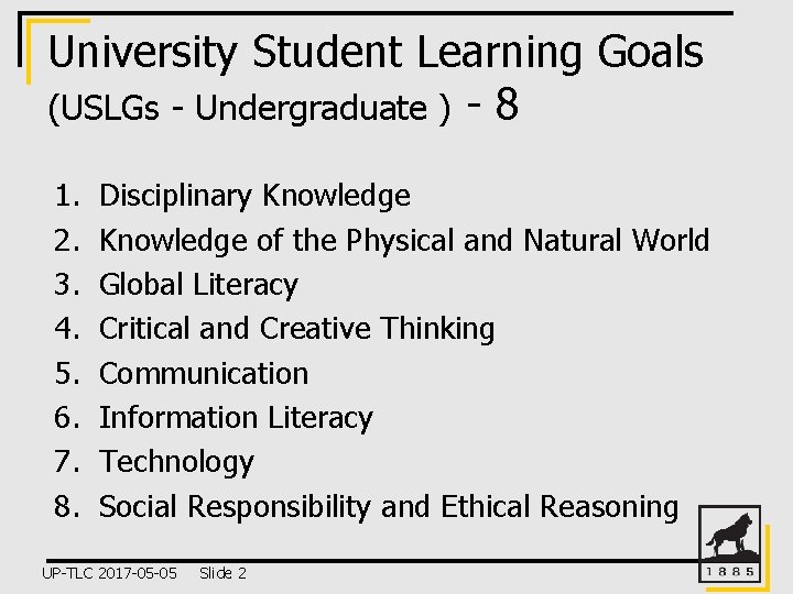 University Student Learning Goals (USLGs - Undergraduate ) - 8 1. 2. 3. 4.