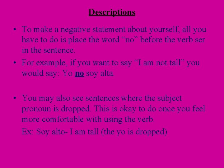 Descriptions • To make a negative statement about yourself, all you have to do