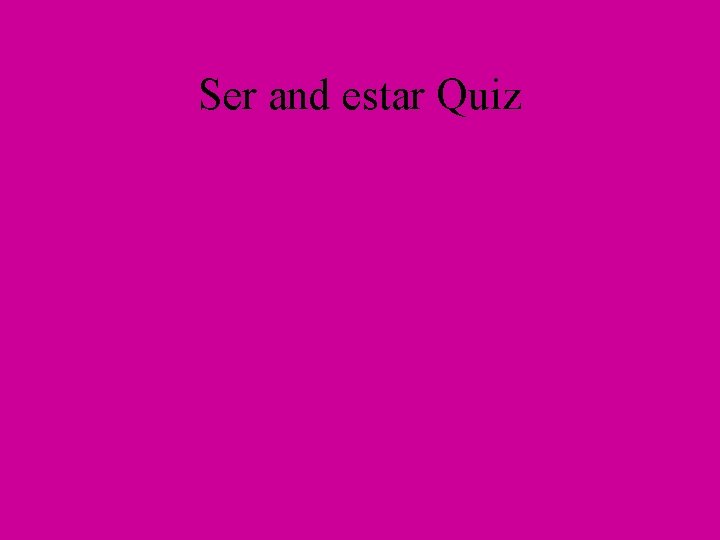 Ser and estar Quiz 