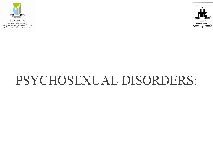 PSYCHOSEXUAL DISORDERS: 