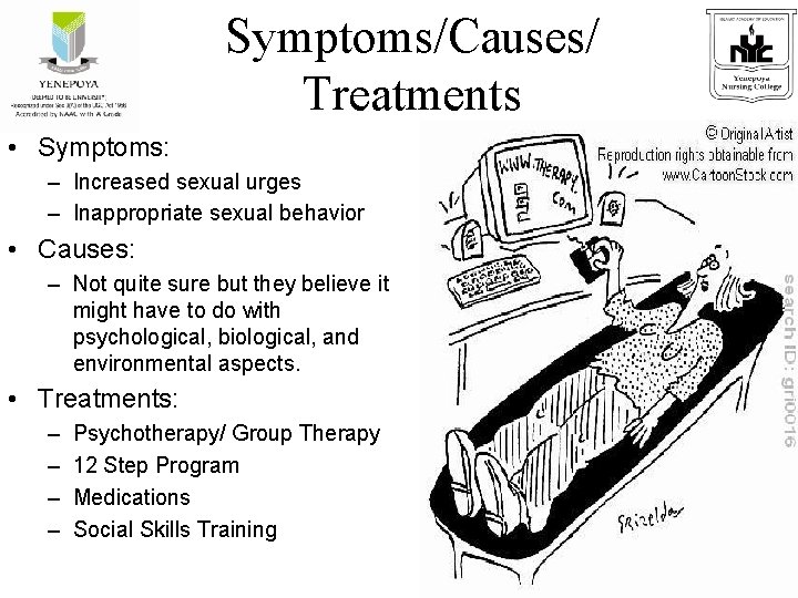 Symptoms/Causes/ Treatments • Symptoms: – Increased sexual urges – Inappropriate sexual behavior • Causes: