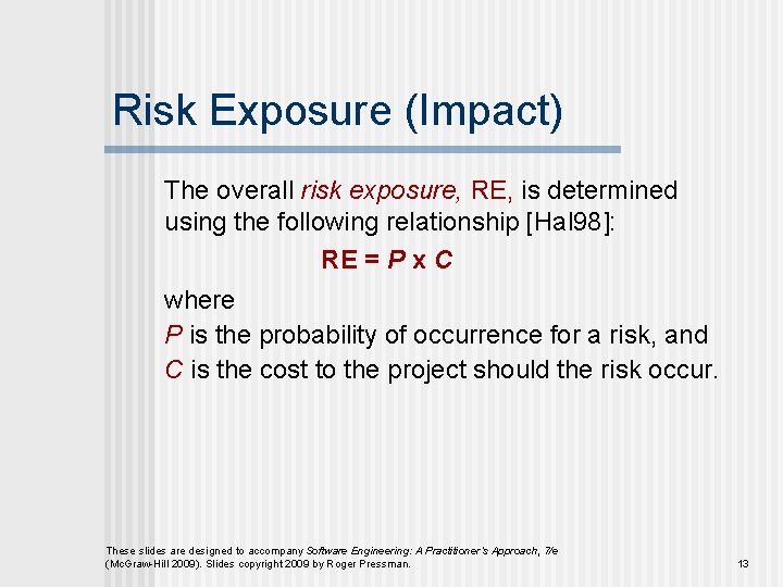 Risk Exposure (Impact) The overall risk exposure, RE, is determined using the following relationship