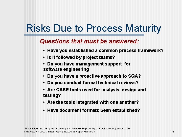 Risks Due to Process Maturity Questions that must be answered: • Have you established