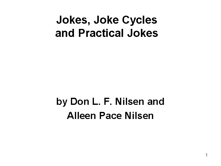 Jokes, Joke Cycles and Practical Jokes by Don L. F. Nilsen and Alleen Pace