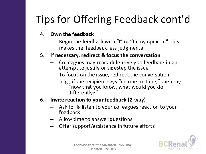 Tips for Offering Feedback cont’d 4. Own the feedback – Begin the feedback with