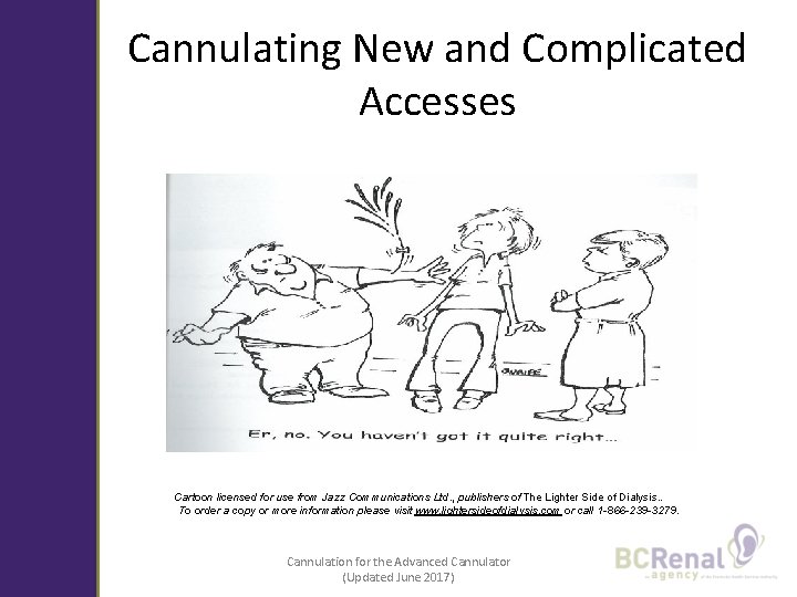 Cannulating New and Complicated Accesses Cartoon licensed for use from Jazz Communications Ltd. ,