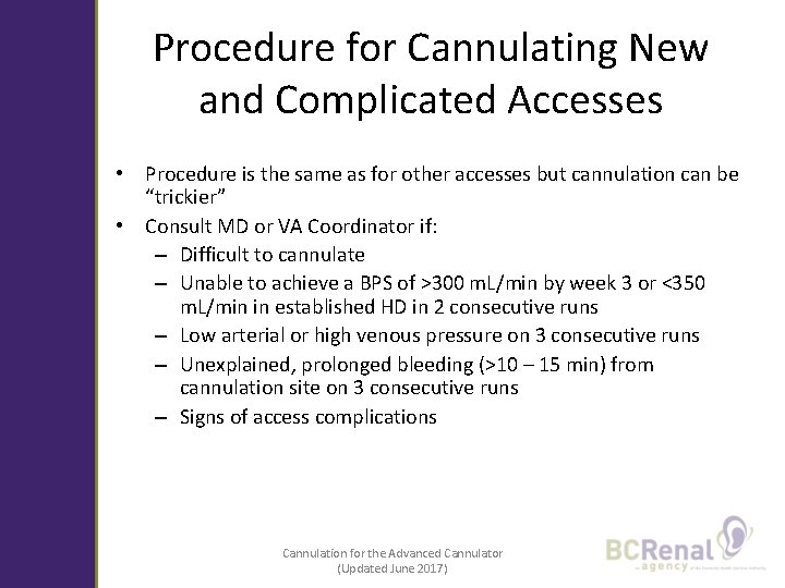 Procedure for Cannulating New and Complicated Accesses • Procedure is the same as for