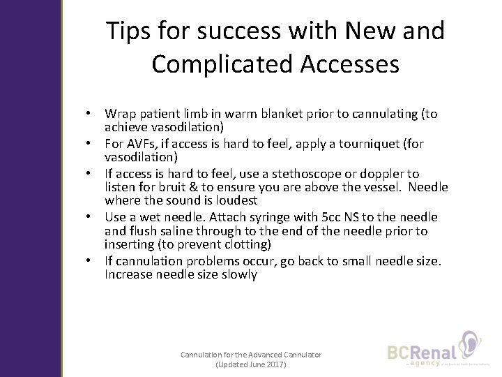 Tips for success with New and Complicated Accesses • Wrap patient limb in warm