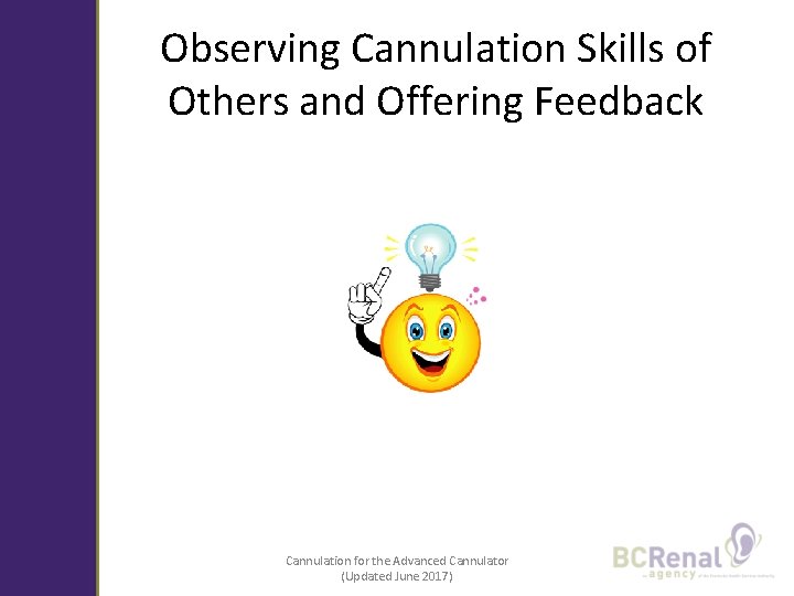 Observing Cannulation Skills of Others and Offering Feedback Cannulation for the Advanced Cannulator (Updated