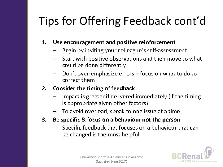 Tips for Offering Feedback cont’d 1. Use encouragement and positive reinforcement – Begin by