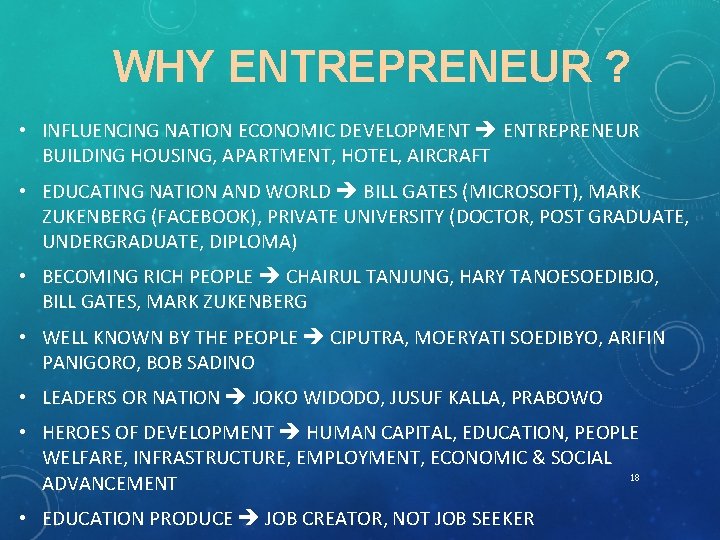 WHY ENTREPRENEUR ? • INFLUENCING NATION ECONOMIC DEVELOPMENT ENTREPRENEUR BUILDING HOUSING, APARTMENT, HOTEL, AIRCRAFT