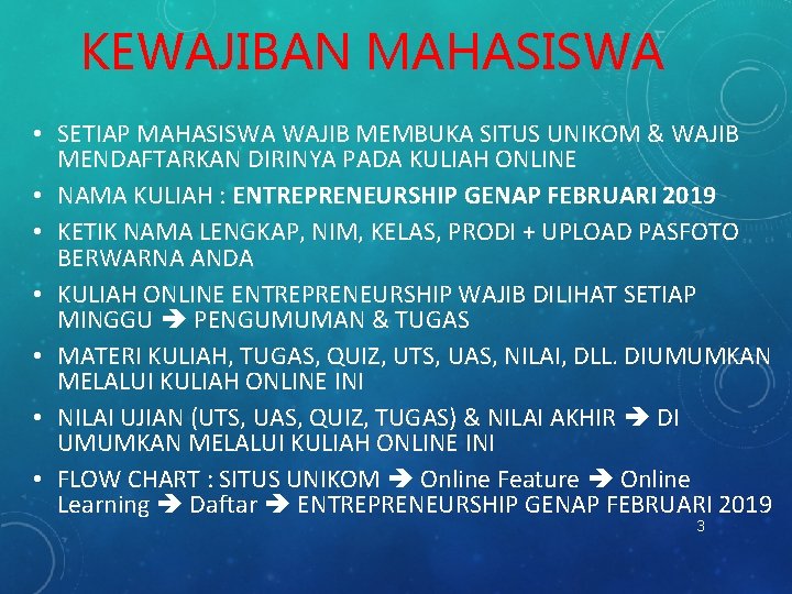 KEWAJIBAN MAHASISWA • SETIAP MAHASISWA WAJIB MEMBUKA SITUS UNIKOM & WAJIB MENDAFTARKAN DIRINYA PADA