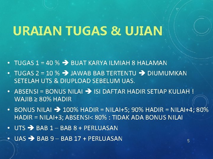 URAIAN TUGAS & UJIAN • TUGAS 1 = 40 % BUAT KARYA ILMIAH 8