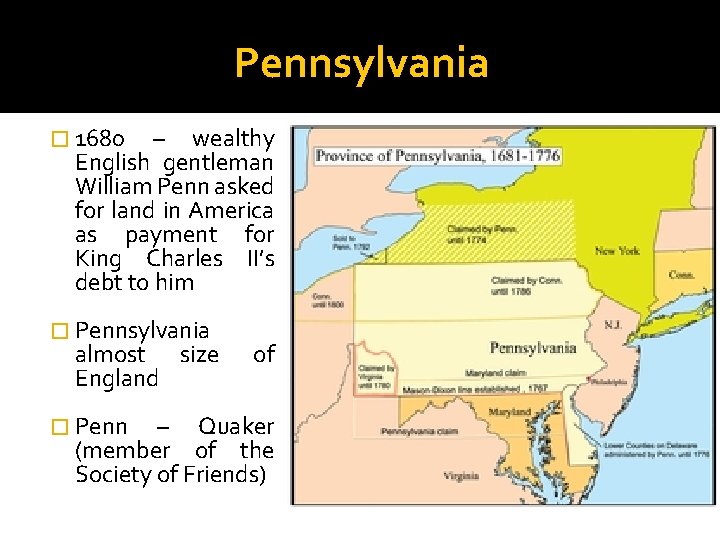 Pennsylvania � 1680 – wealthy English gentleman William Penn asked for land in America
