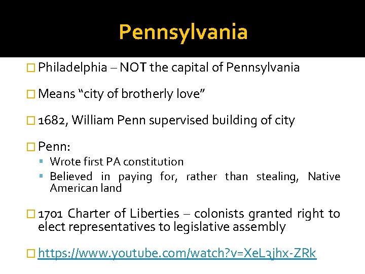 Pennsylvania � Philadelphia – NOT the capital of Pennsylvania � Means “city of brotherly