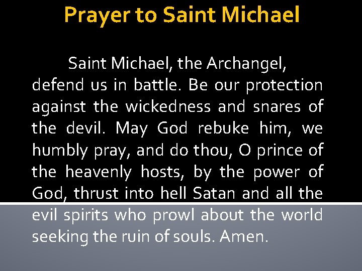Prayer to Saint Michael, the Archangel, defend us in battle. Be our protection against Prayer to Saint Michael, the Archangel, defend us in battle. Be our protection against