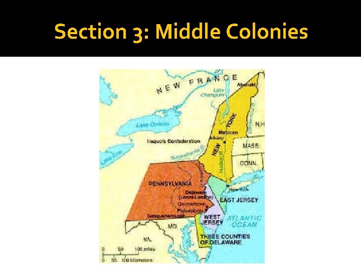Section 3: Middle Colonies Section 3: Middle Colonies