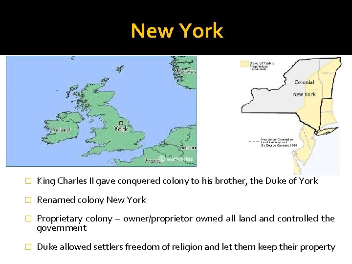 New York � King Charles II gave conquered colony to his brother, the Duke