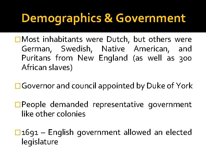 Demographics & Government �Most inhabitants were Dutch, but others were German, Swedish, Native American,