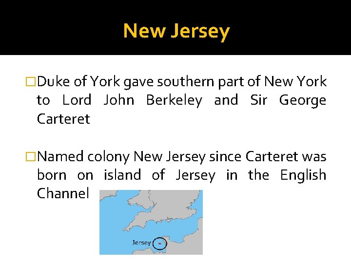 New Jersey �Duke of York gave southern part of New York to Lord John New Jersey �Duke of York gave southern part of New York to Lord John