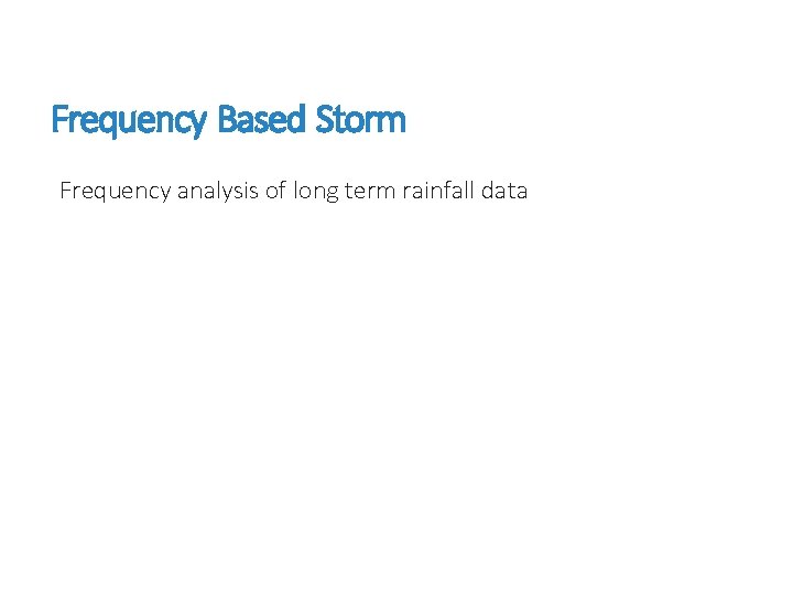 Frequency Based Storm Frequency analysis of long term rainfall data 