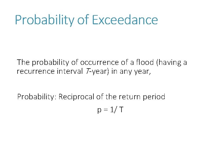 Probability of Exceedance The probability of occurrence of a flood (having a recurrence interval