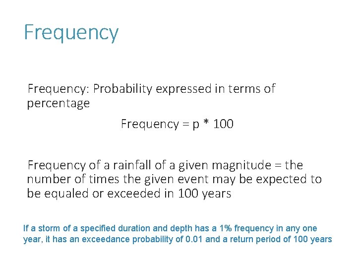 Frequency: Probability expressed in terms of percentage Frequency = p * 100 Frequency of