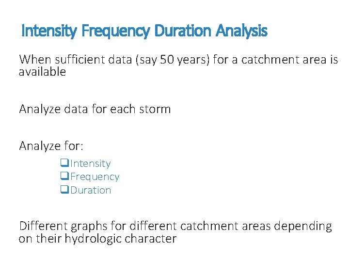 Intensity Frequency Duration Analysis When sufficient data (say 50 years) for a catchment area