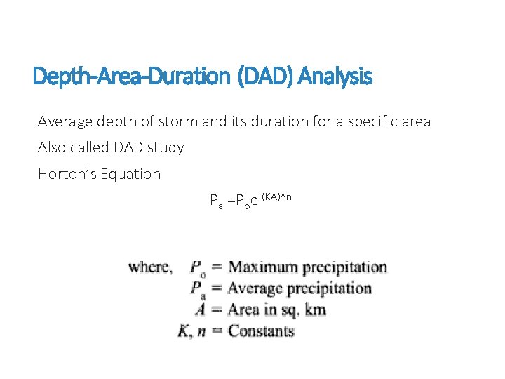 Depth-Area-Duration (DAD) Analysis Average depth of storm and its duration for a specific area