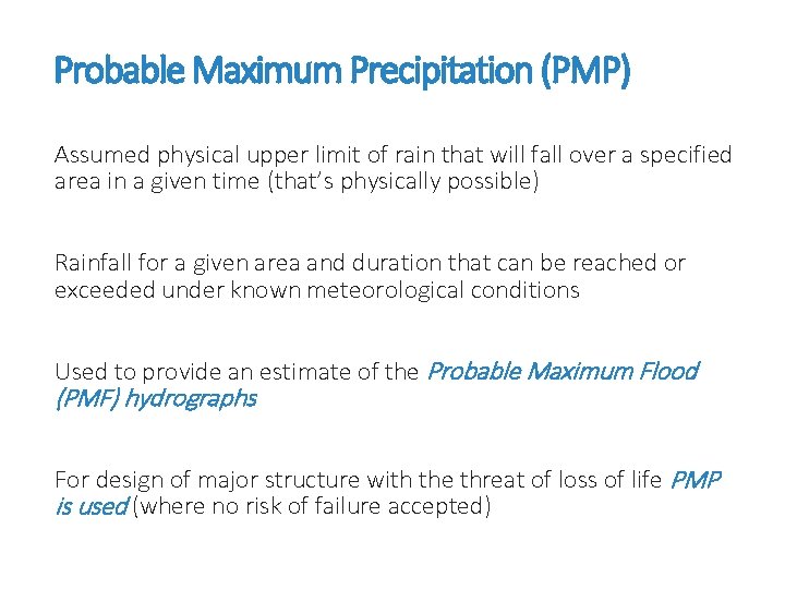 Probable Maximum Precipitation (PMP) Assumed physical upper limit of rain that will fall over