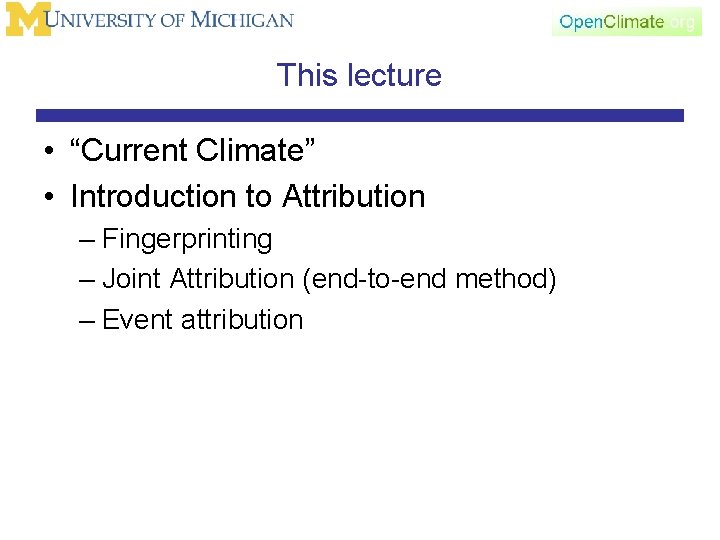 This lecture • “Current Climate” • Introduction to Attribution – Fingerprinting – Joint Attribution