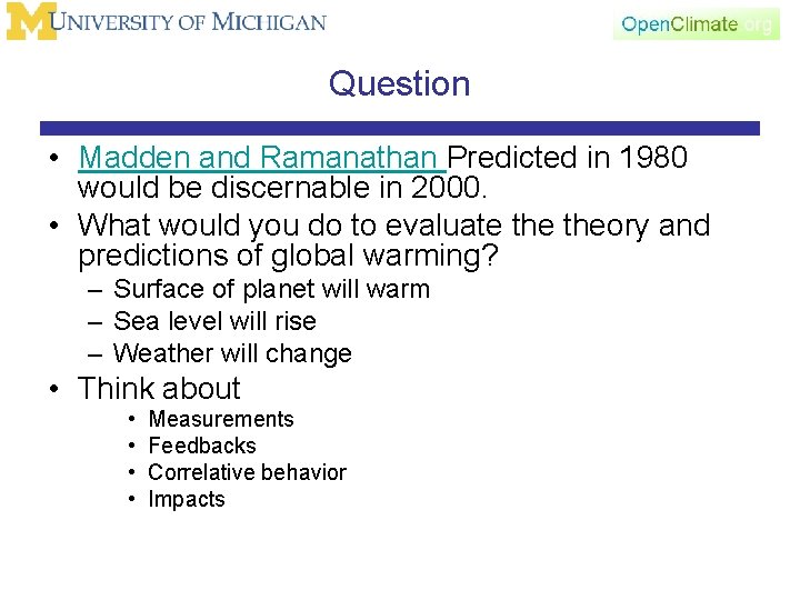 Question • Madden and Ramanathan Predicted in 1980 would be discernable in 2000. •
