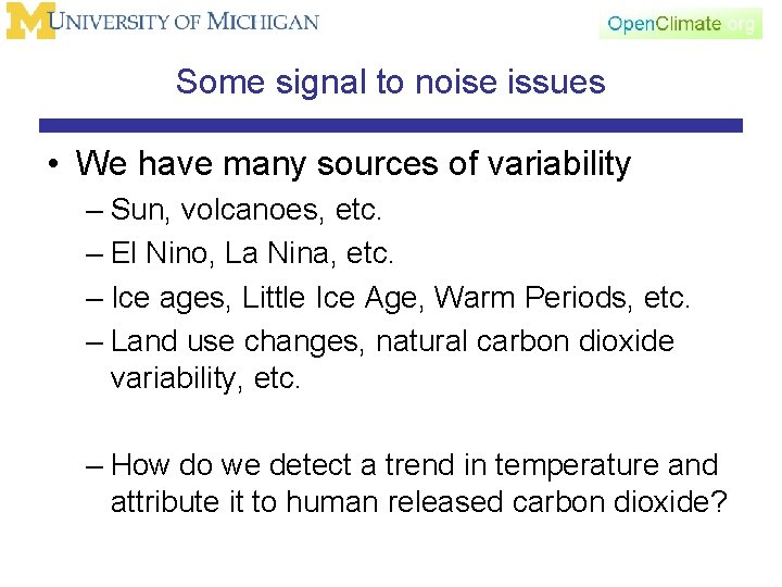 Some signal to noise issues • We have many sources of variability – Sun,