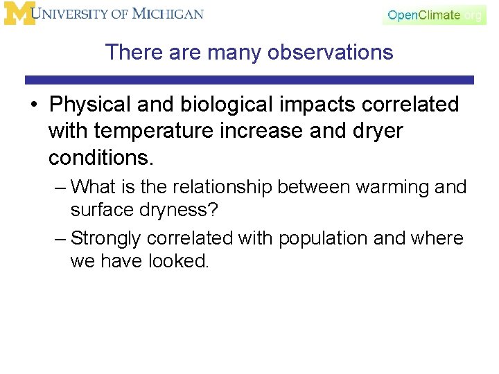 There are many observations • Physical and biological impacts correlated with temperature increase and