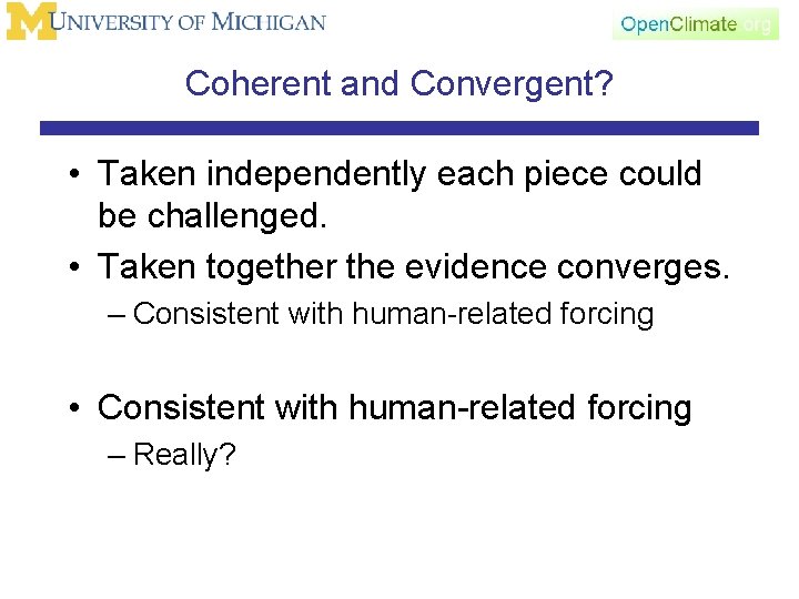Coherent and Convergent? • Taken independently each piece could be challenged. • Taken together