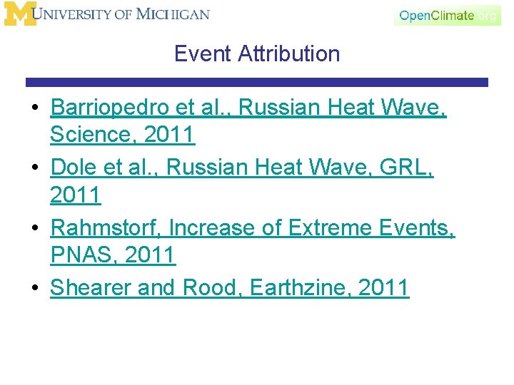 Event Attribution • Barriopedro et al. , Russian Heat Wave, Science, 2011 • Dole