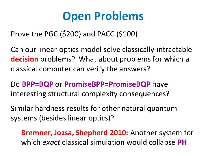 Open Problems Prove the PGC ($200) and PACC ($100)! Can our linear-optics model solve Open Problems Prove the PGC ($200) and PACC ($100)! Can our linear-optics model solve