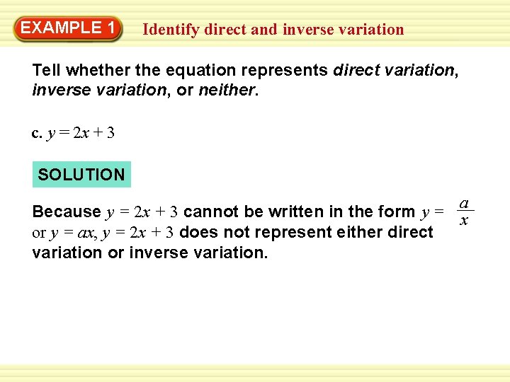 EXAMPLE 1 Identify direct and inverse variation Tell whether the equation represents direct variation,