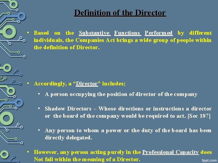 Definition of the Director • Based on the Substantive Functions Performed by different individuals,